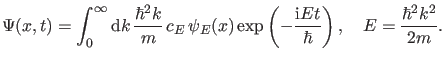 $\displaystyle \Psi(x,t)=\int_{0}^{\infty} \dd k \, \frac{\hbar^2 k}{m} \, c_E \...
...(x) \exp \left (-\frac{\ii E t}{\hbar} \right), \quad E=\frac{\hbar^2 k^2}{2m}.$