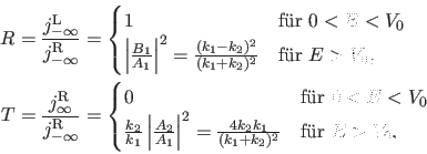 \begin{displaymath}\begin{split}R &=\frac{j_{-\infty}^{\text{L}}}{j_{-\infty}^{\...
..._1+k_2)^2} & \text{f\uml {u}r $E>V_0$}, \end{cases} \end{split}\end{displaymath}