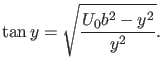 $\displaystyle \tan y=\sqrt{\frac{U_0b^2-y^2}{y^2}}.$