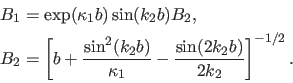 \begin{displaymath}\begin{split}B_1 &= \exp(\kappa_1 b) \sin(k_2 b) B_2, \\ B_2 ...
...a_1} - \frac{\sin(2 k_2 b)}{2 k_2} \right ]^{-1/2}. \end{split}\end{displaymath}