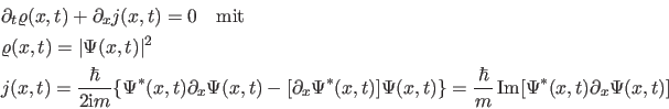 \begin{displaymath}\begin{split}& \partial_t \varrho(x,t)+\partial_x j(x,t)=0 \q...
...ac{\hbar}{m} \im [\Psi^*(x,t) \partial_x \Psi(x,t)] \end{split}\end{displaymath}